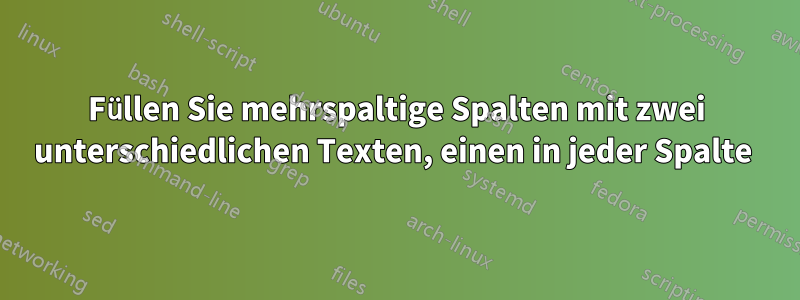 Füllen Sie mehrspaltige Spalten mit zwei unterschiedlichen Texten, einen in jeder Spalte 