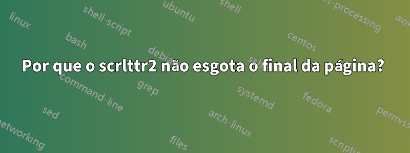 Por que o scrlttr2 não esgota o final da página?