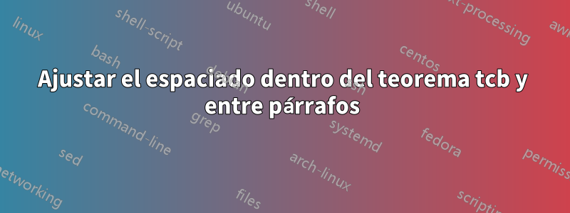 Ajustar el espaciado dentro del teorema tcb y entre párrafos