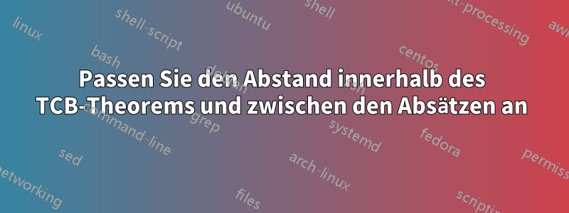 Passen Sie den Abstand innerhalb des TCB-Theorems und zwischen den Absätzen an