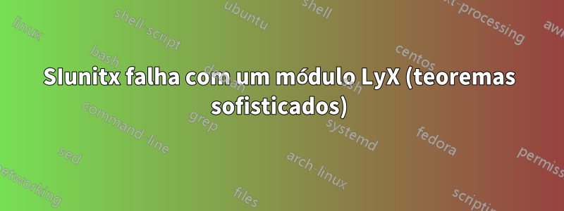 SIunitx falha com um módulo LyX (teoremas sofisticados)