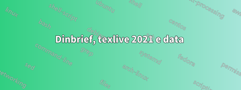 Dinbrief, texlive 2021 e data