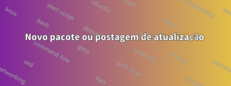 Novo pacote ou postagem de atualização