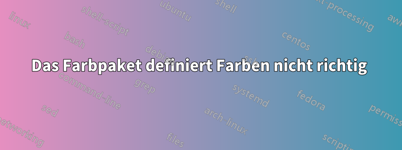 Das Farbpaket definiert Farben nicht richtig