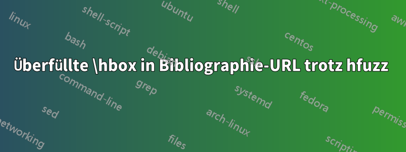 Überfüllte \hbox in Bibliographie-URL trotz hfuzz