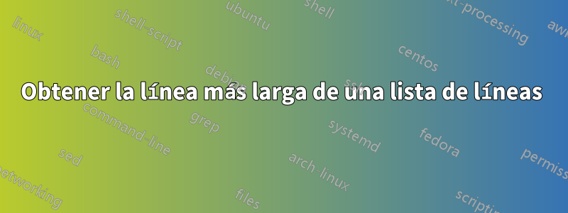 Obtener la línea más larga de una lista de líneas