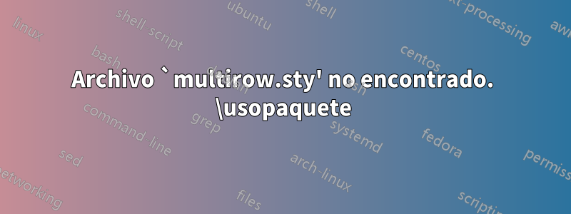 Archivo `multirow.sty' no encontrado. \usopaquete