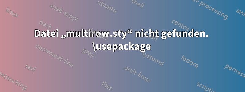 Datei „multirow.sty“ nicht gefunden. \usepackage