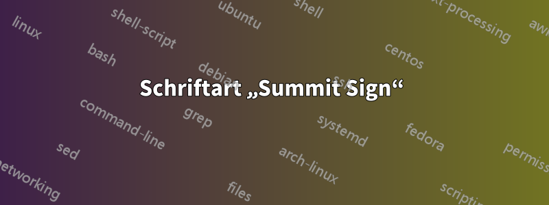 Schriftart „Summit Sign“