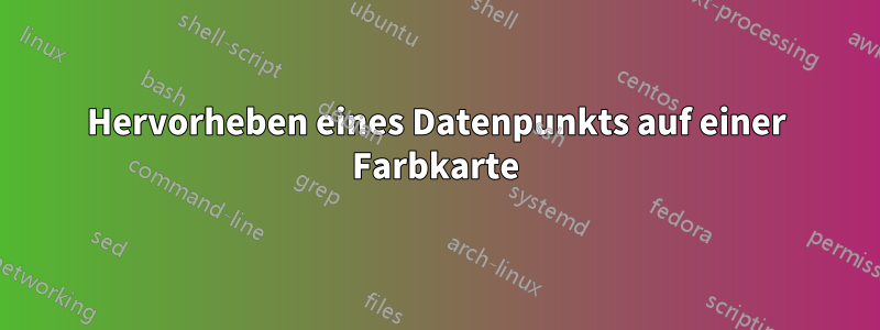 Hervorheben eines Datenpunkts auf einer Farbkarte