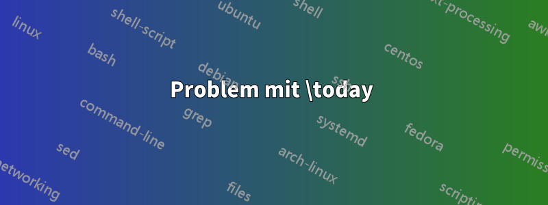 Problem mit \today