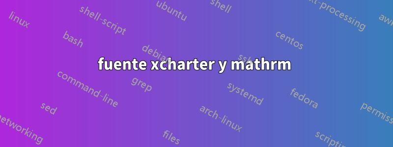 fuente xcharter y mathrm