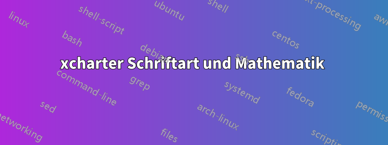 xcharter Schriftart und Mathematik