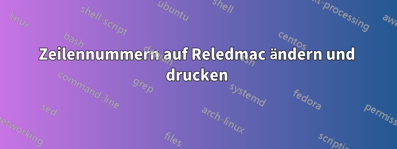 Zeilennummern auf Reledmac ändern und drucken