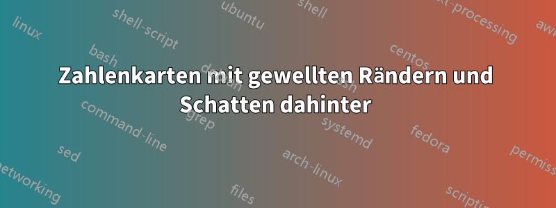 Zahlenkarten mit gewellten Rändern und Schatten dahinter