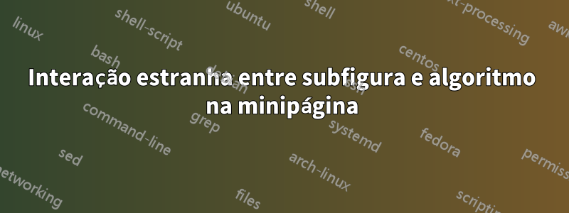 Interação estranha entre subfigura e algoritmo na minipágina