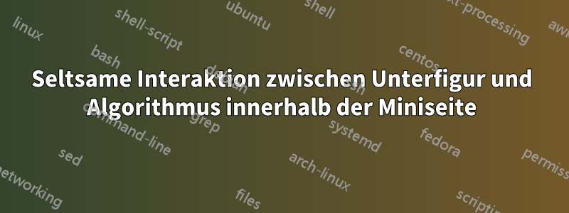 Seltsame Interaktion zwischen Unterfigur und Algorithmus innerhalb der Miniseite