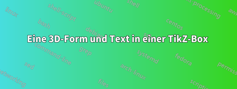 Eine 3D-Form und Text in einer TikZ-Box