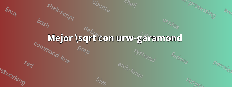 Mejor \sqrt con urw-garamond