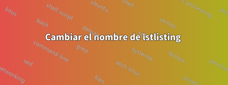 Cambiar el nombre de lstlisting