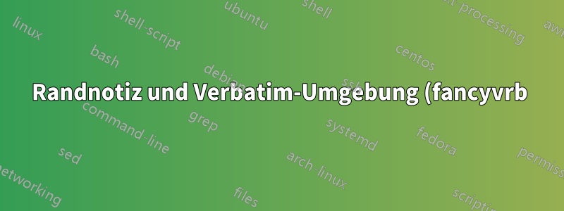 Randnotiz und Verbatim-Umgebung (fancyvrb)