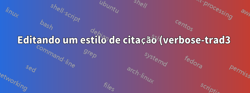 Editando um estilo de citação (verbose-trad3)