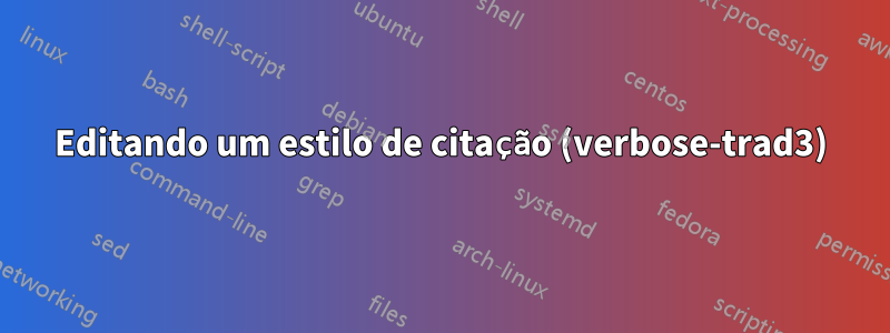 Editando um estilo de citação (verbose-trad3)