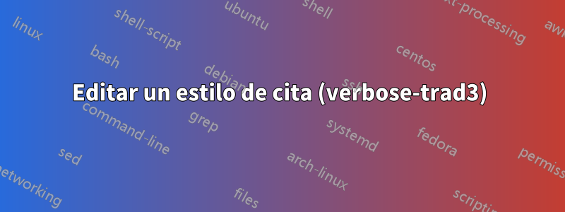 Editar un estilo de cita (verbose-trad3)