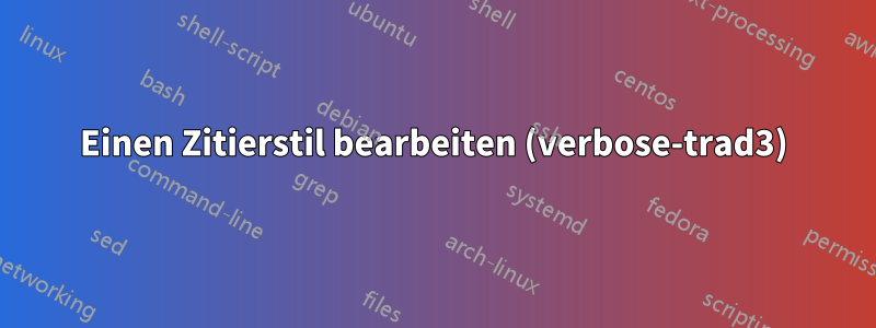 Einen Zitierstil bearbeiten (verbose-trad3)