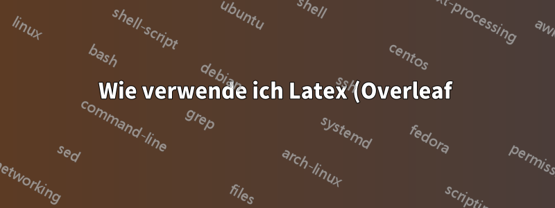 Wie verwende ich Latex (Overleaf), um ein Arbeitsbuch mit Übungen und Lösungen zu schreiben?