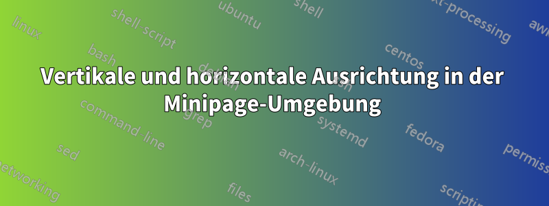 Vertikale und horizontale Ausrichtung in der Minipage-Umgebung