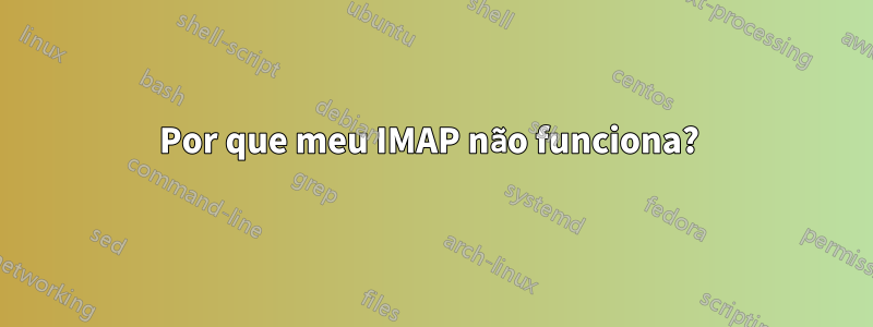 Por que meu IMAP não funciona? 