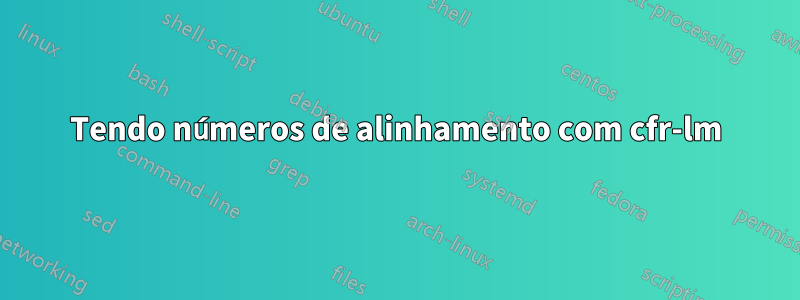 Tendo números de alinhamento com cfr-lm