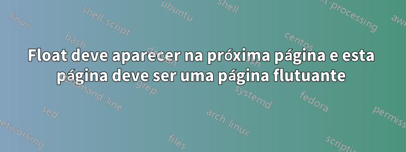 Float deve aparecer na próxima página e esta página deve ser uma página flutuante