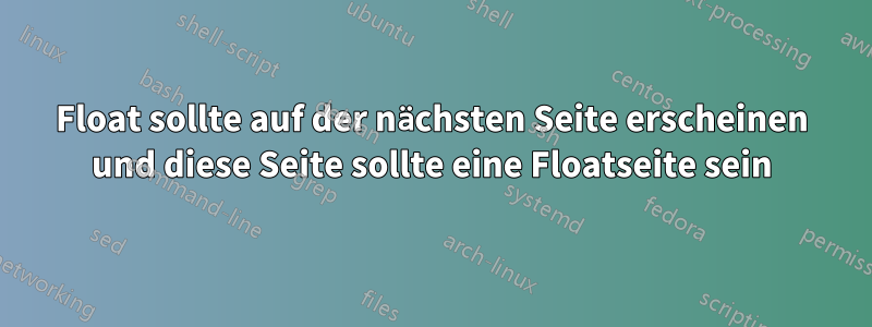 Float sollte auf der nächsten Seite erscheinen und diese Seite sollte eine Floatseite sein