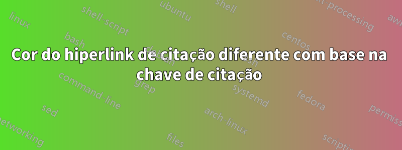 Cor do hiperlink de citação diferente com base na chave de citação