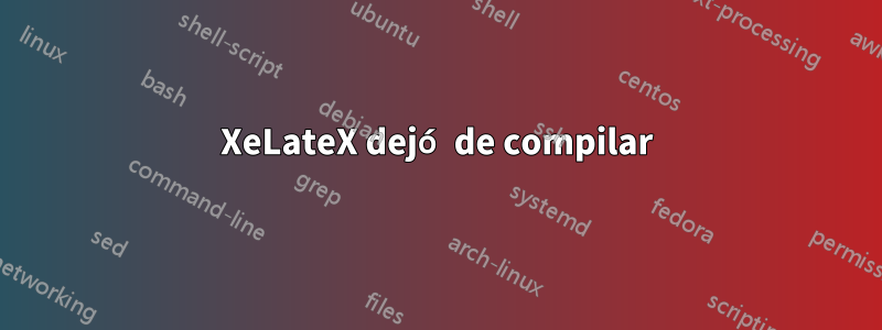 XeLateX dejó de compilar