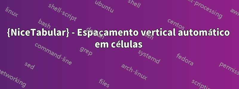 {NiceTabular} - Espaçamento vertical automático em células