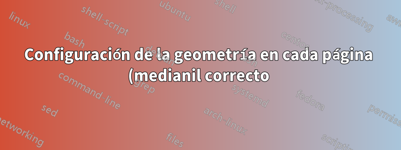 Configuración de la geometría en cada página (medianil correcto) en números de página mixtos no estándar en documentos de dos caras