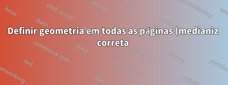Definir geometria em todas as páginas (medianiz correta) em números de páginas mistos e não padrão em documentos frente e verso