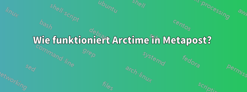 Wie funktioniert Arctime in Metapost?