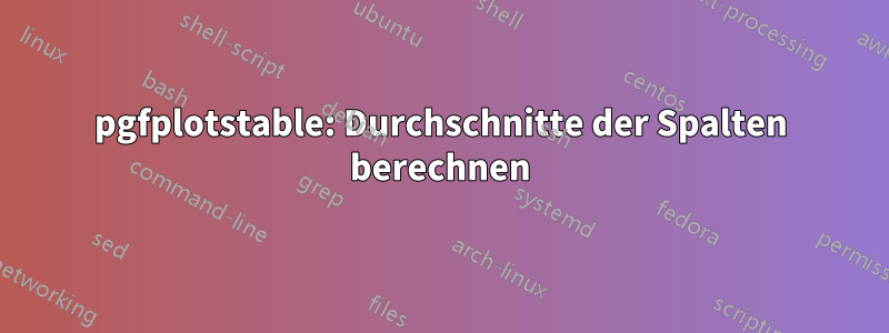 pgfplotstable: Durchschnitte der Spalten berechnen