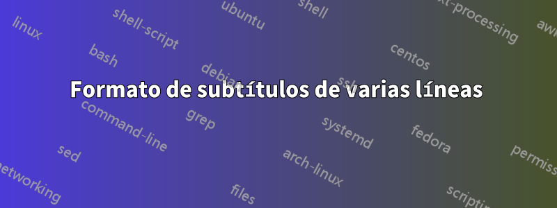 Formato de subtítulos de varias líneas