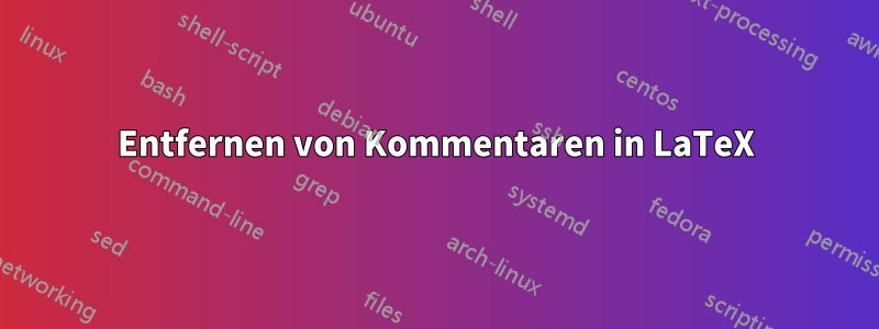 Entfernen von Kommentaren in LaTeX