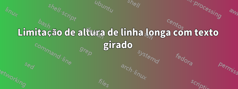 Limitação de altura de linha longa com texto girado