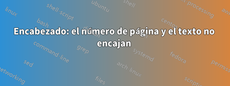 Encabezado: el número de página y el texto no encajan