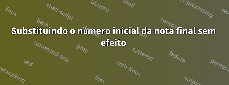 Substituindo o número inicial da nota final sem efeito