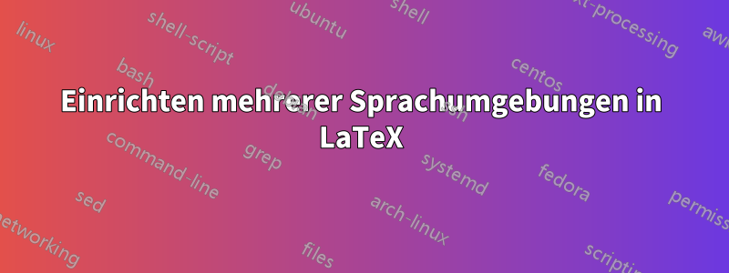 Einrichten mehrerer Sprachumgebungen in LaTeX