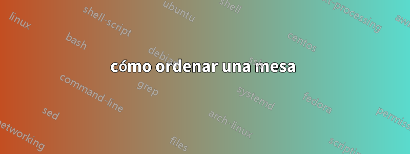 cómo ordenar una mesa