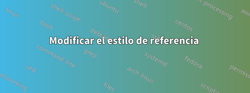 Modificar el estilo de referencia